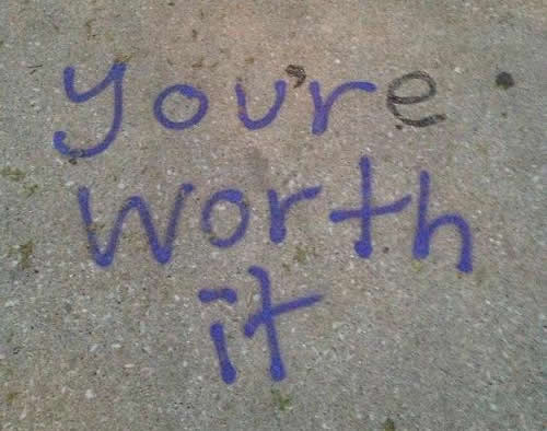 you're worth it